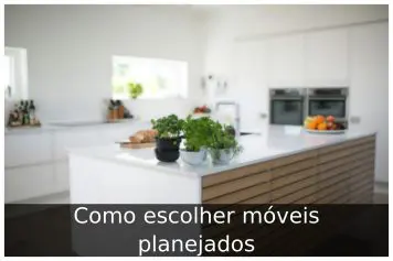 Como escolher móveis planejados Como escolher móveis planejados