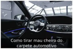 Como tirar mau cheiro do carpete automotivo