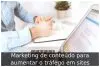 Marketing de conteúdo para aumentar o tráfego em sites Marketing de conteúdo para aumentar o tráfego em sites