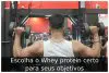 Escolha o melhor Whey protein para seus objetivos Escolha o melhor Whey protein para seus objetivos