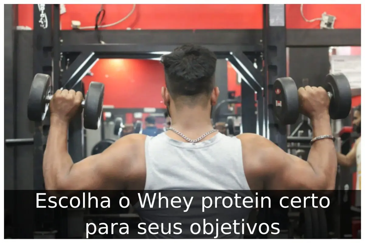 Escolha o melhor Whey protein para seus objetivos Escolha o Whey protein certo para seus objetivos