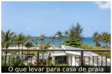 O que levar para casa de praia