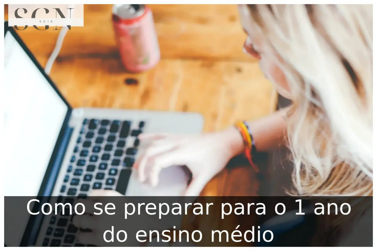 Como se preparar para o 1 ano do ensino médio Como se preparar para o 1 ano do ensino médio