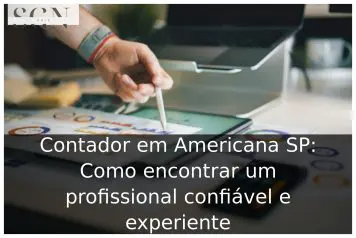 Contador em Americana SP: Como encontrar um profissional confiável e experiente