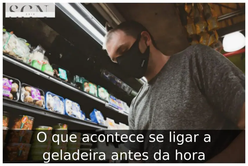O que acontece se ligar a geladeira antes da hora