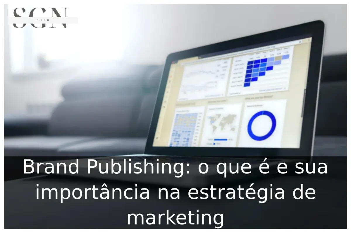 Brand Publishing: o que é e sua importância na estratégia de marketing Brand Publishing
