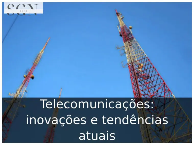 Telecomunicações: inovações e tendências atuais