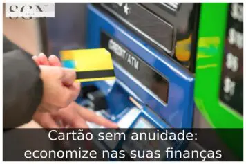 Cartão sem anuidade: economize nas suas finanças