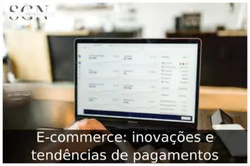 E-commerce: inovações e tendências de pagamentos