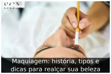Maquiagem: história, tipos e dicas para realçar sua beleza