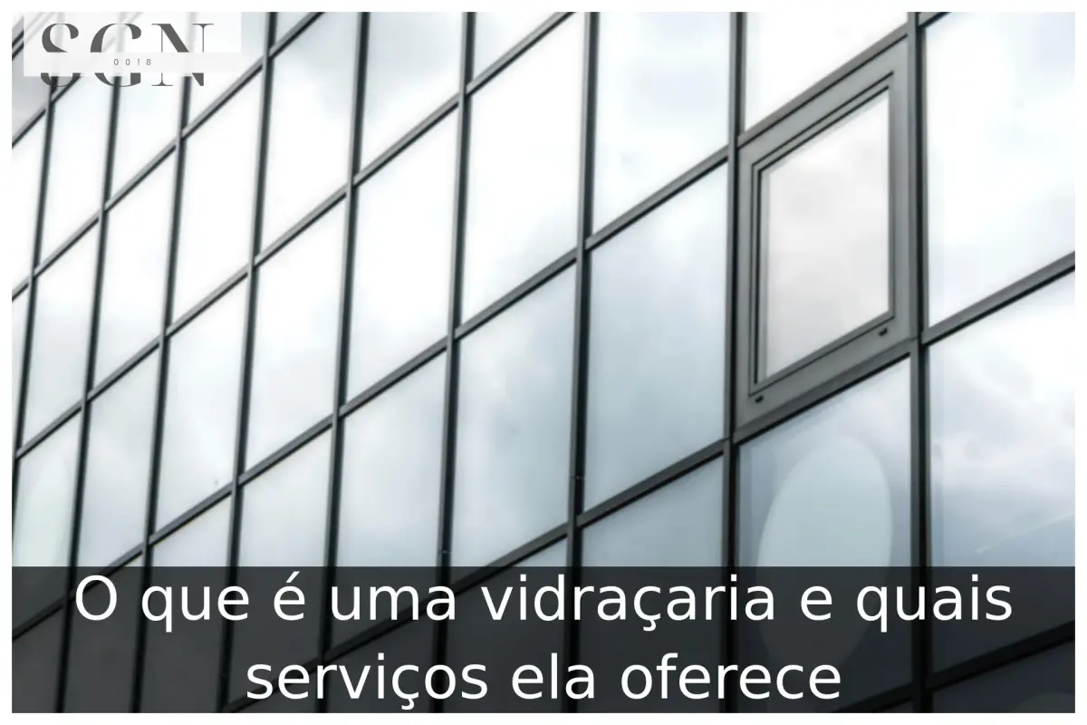 O que é uma vidraçaria e quais serviços ela oferece O que é uma vidraçaria e quais serviços ela oferece