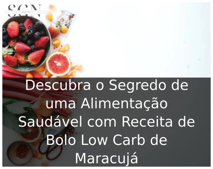 Descubra o Segredo de uma Alimentação Saudável com Receita de Bolo Low Carb de Maracujá Descubra o Segredo de uma Alimentação Saudável com Receita de Bolo Low Carb de Maracujá