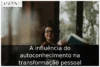 A influência do autoconhecimento na transformação pessoal A influência do autoconhecimento na transformação pessoal