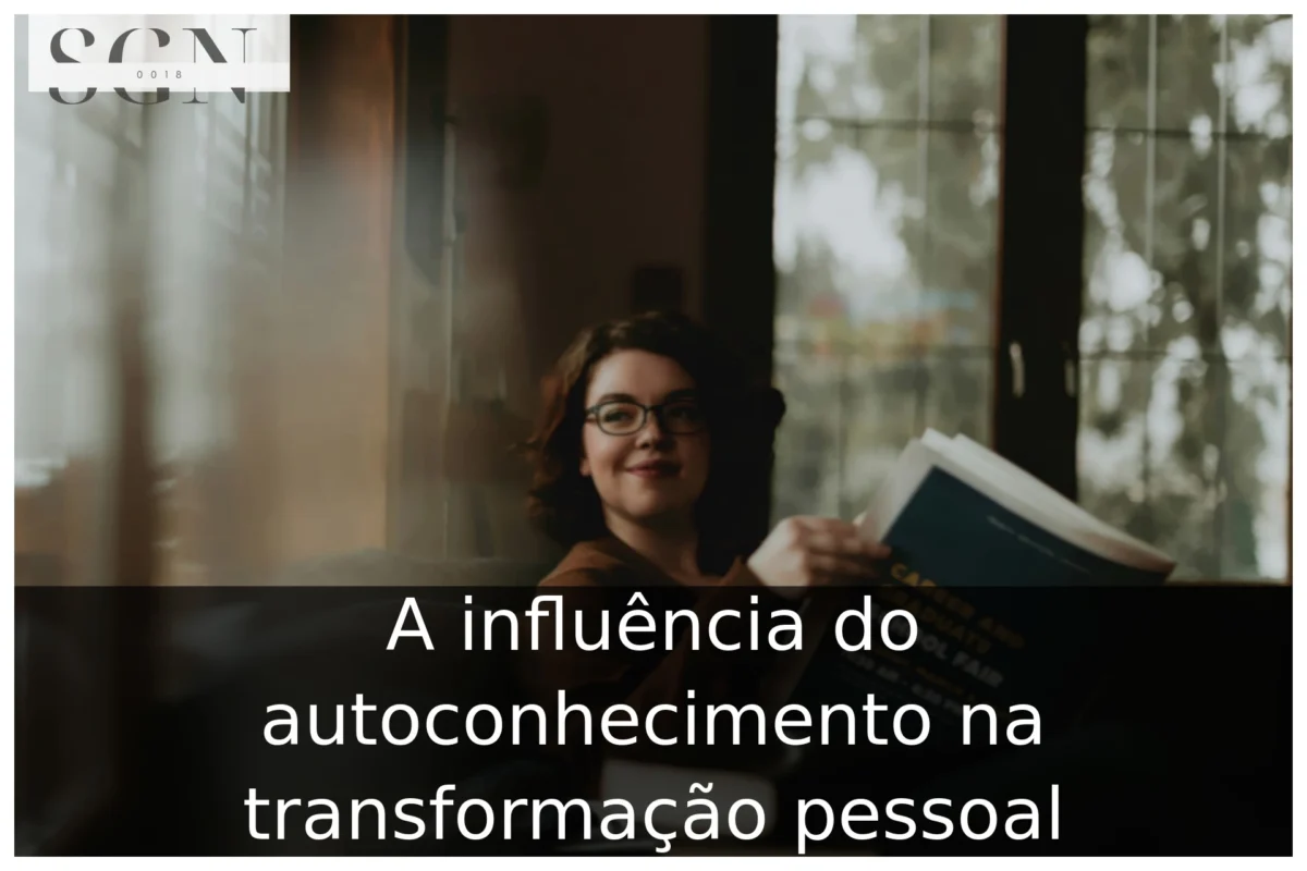 A influência do autoconhecimento na transformação pessoal A influência do autoconhecimento na transformação pessoal