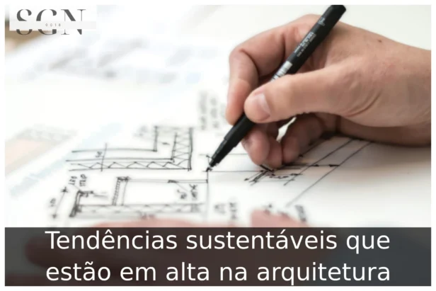 Tendências sustentáveis que estão em alta na arquitetura Tendências sustentáveis que estão em alta na arquitetura