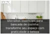 Utensílios essenciais para bancada de cozinha: transforme seu espaço com praticidade e beleza